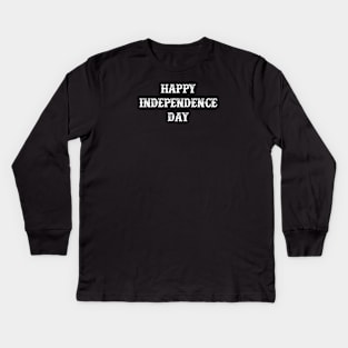 Happy Independence Day Kids Long Sleeve T-Shirt